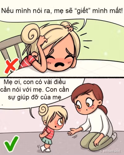 Cha mẹ không phải “kẻ thù” của con. Do đó, con hãy nói với cha mẹ khi cần sự giúp đỡ: Để trở thành bạn của con và khiến con tin tưởng, cha mẹ nên tránh la mắng con mà hãy cùng con trò chuyện và chia sẻ.