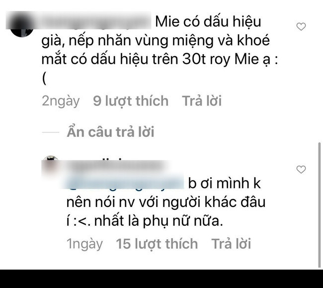 Trái ngược lại với sự đồng cảm trên, Mie Nguyễn từng nhận về lời chê vừa già vừa xấu sau khi sinh con từ một netizen. Người này thẳng thắn chê bai nhan sắc của cựu hot girl: "Mie có dấu hiệu già, nếp nhăn vùng miệng và khoé mắt có dấu hiệu trên 30 tuổi rồi".