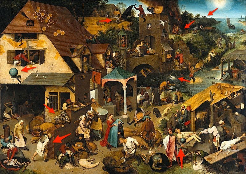 Bức tranh "Netherlandish Proverbs" mới nhìn trông có vẻ như không có gì đặc biệt ngoài cảnh đường phố Hà Lan bận rộn nhưng nếu nhìn kỹ bạn sẽ thấy mỗi hình ảnh là một thông điệp về cuộc sống. Chẳng hạn như hình ảnh một con cá đang ăn một con cá khác ẩn dụ cho câu "cá lớn nuốt cá bé", hay một người đàn ông đang giữ một quả địa cầu ẩn ý cho việc nắm lấy thế giới trong lòng bàn tay..../.