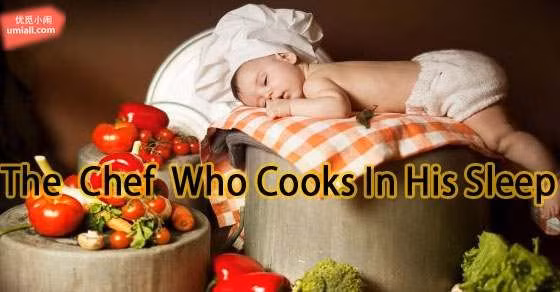 5. Đầu bếp nấu ăn trong khi ngủ. Đầu bếp Robert Wood trung bình mộng du 4-5 lần/tuần. Ông thường vào bếp để làm món trứng tráng, khoai tây chiên…Thi thoảng ông cũng thường xuyên mở ti vi và vói tắm hoa sen một cách vô thức.