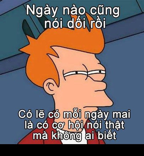 Còn nếu bạn là người nhẹ dạ cả tin, rất dễ tin người khác... tốt nhất hãy "bế quan tỏa cảng", hạn chế tiếp xúc với mọi người miễn sao nó không ảnh hưởng đến công việc, học tập. Đây là cách chắc ăn nhất để giúp bạn đi qua ngày Cá tháng tư một cách bình yên nhất.