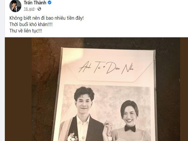 Là khách mời đám cưới Diệu Nhi, Trấn Thành “than thở": “Không biết nên đi bao nhiêu tiền đây! Thời buổi khó khăn! Thư về liên tục!”.