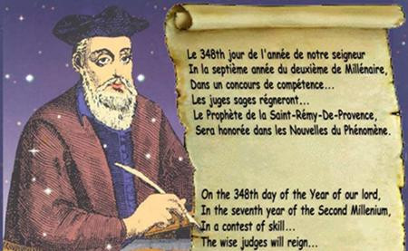 Nostradamus còn đã tiên đoán được cái chết của mình, rằng ông sẽ không thể sống qua ngày 1/7/1566. “Tôi sẽ chết trước khi bình minh đến”. Sáng hôm sau, người nhà phát hiện ông nằm chết trên sàn nhà.