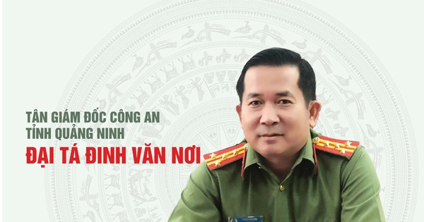 Bộ trưởng Bộ Công an vừa có quyết định điều động đại tá Đinh Văn Nơi – Giám đốc Công an tỉnh An Giang đến nhận công tác và giữ chức Giám đốc Công an tỉnh Quảng Ninh.