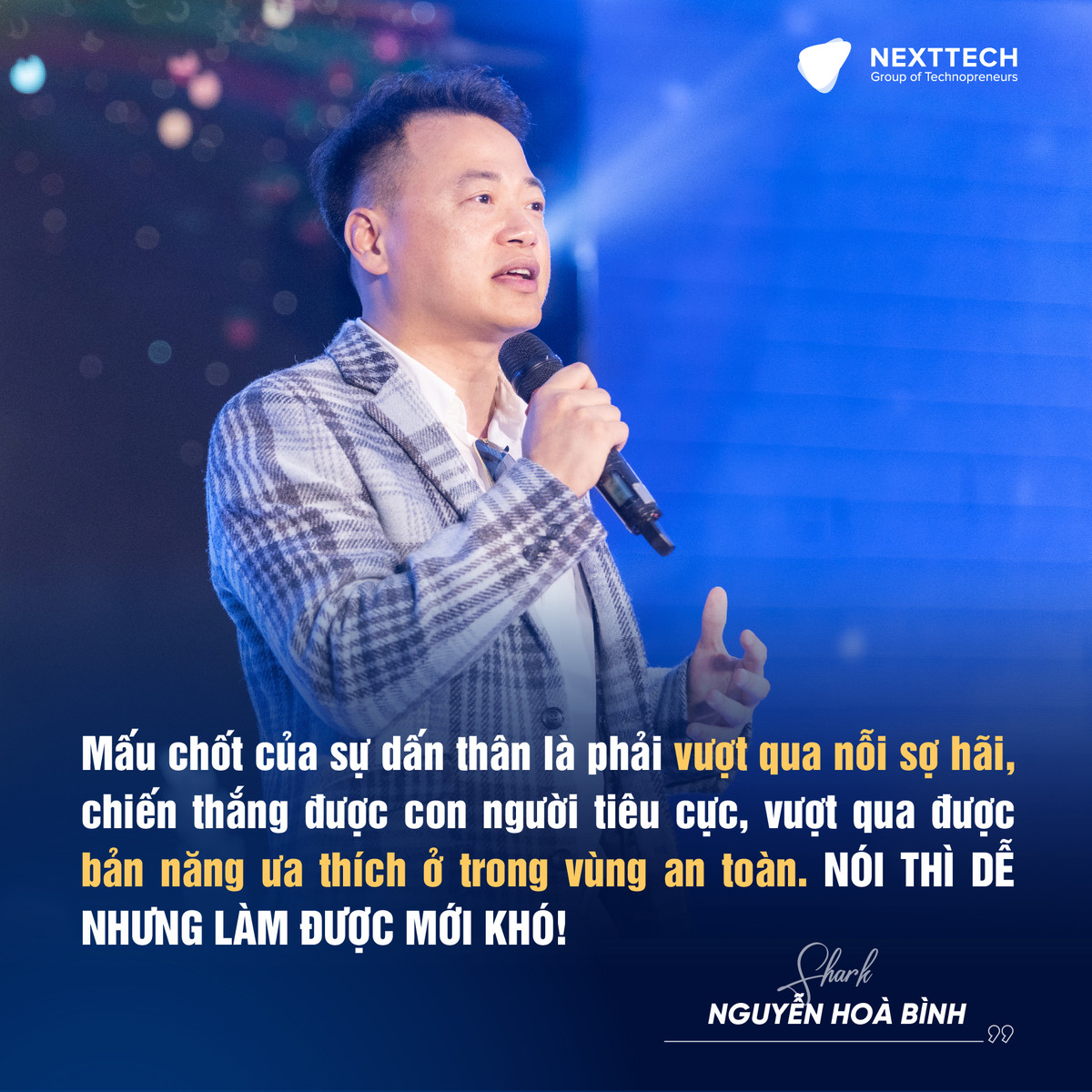 Theo quan điểm của Shark Nguyễn Hoà Bình, người thành công chỉ khác người bình thường ở chỗ: họ dám làm những điều người bình thường không dám hoặc lười làm.