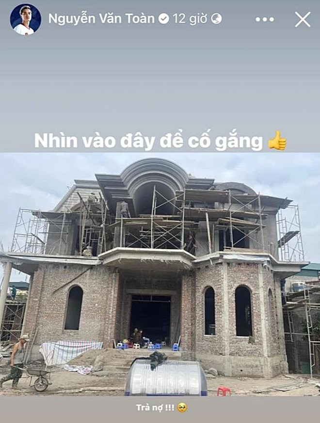 Hồi tháng 4/2023, Văn Toàn khoe hình ảnh ngôi nhà đang trong quá trình xây dựng.