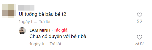 Nhiều người đã để lại câu hỏi dưới video được cô nàng đăng tải: "Ui tưởng bà bầu bé thứ 2", đáp lại, Lâm Minh thẳng thắn: "Chưa có duyên với bé rồi bà".