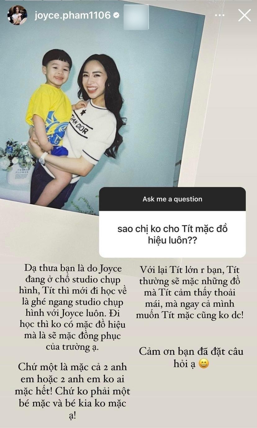 Joyce Phạm giải thích: "Dạ thưa bạn là Joyce đang ở chỗ studio chụp hình, Tít thì mới đi học về ghé ngang studio chụp hình với Joyce luôn. Đi học thì không có mặc đồ hiệu mà là sẽ mặc đồng phục của trường ạ...