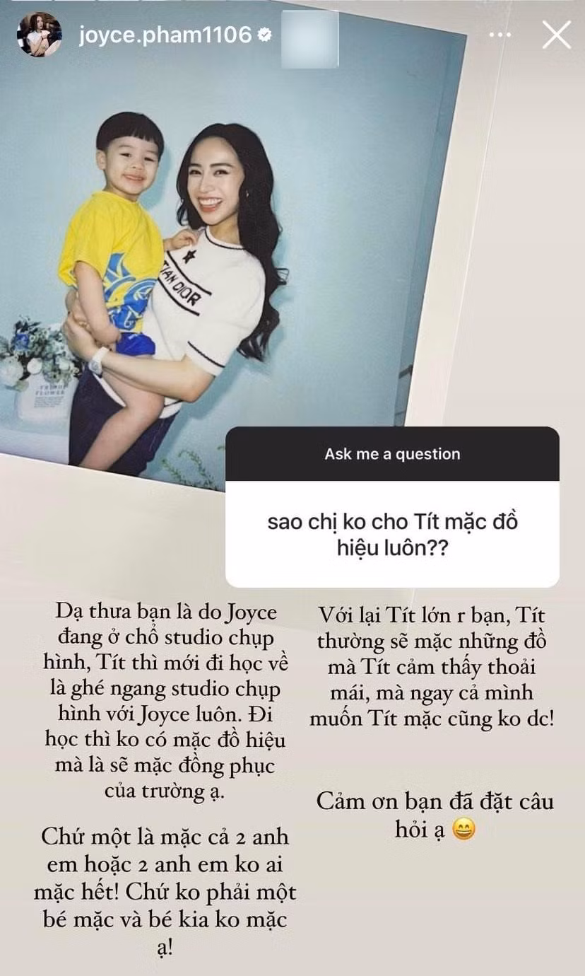 Joyce Phạm giải thích: "Dạ thưa bạn là Joyce đang ở chỗ studio chụp hình, Tít thì mới đi học về ghé ngang studio chụp hình với Joyce luôn. Đi học thì không có mặc đồ hiệu mà là sẽ mặc đồng phục của trường ạ...