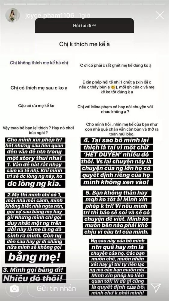 Trước đây, Joyce Phạm từng rất gay gắt khi bị nhắc chung với Mina Phạm (vợ 2 Minh Nhựa). Theo đó, trước những thông tin gọi Mina là mẹ của cô, Joyce Phạm đã lên tiếng khẳng định nhân vật này không phải mẹ của mình.