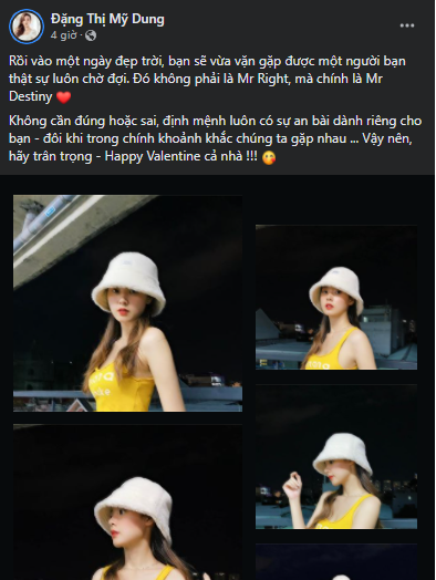 Kèm theo đó, hot girl 8X chia sẻ với dòng trạng thái: "Rồi vào một ngày đẹp trời, bạn sẽ vừa vặn gặp được một người bạn thật sự luôn chờ đợi. Đó không phải là Mr Right, mà chính là Mr Destiny. Không cần đúng hoặc sai, định mệnh luôn có sự an bài dành riêng cho bạn - đôi khi trong chính khoảnh khắc chúng ta gặp nhau ... Vậy nên, hãy trân trọng - Happy Valentine cả nhà