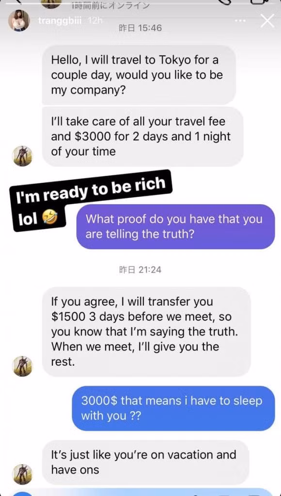 Cụ thể, người này nhắn: "Xin chào, anh sắp tới Tokyo chơi vài ngày, em có muốn làm bạn đồng hành của anh không? Anh sẽ lo hết chi phí cho em trong 2 ngày 3 đêm với giá 3.000 đô".