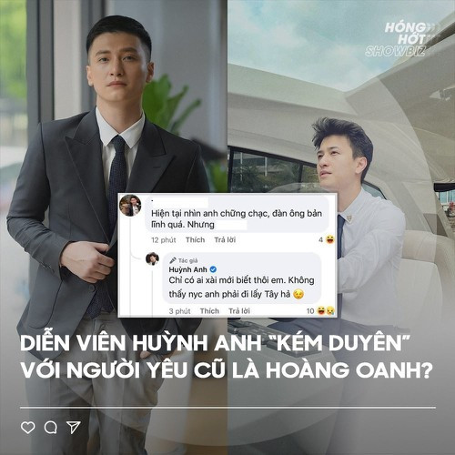 Nhưng mới đây nhưng mới đây, diễn viên Huỳnh Anh và Hoàng Oanh vừa dính vào ồn ào trên mạng xã hội. Chuyện là chàng hot boy bị chỉ trích nặng nề vì có bình luận "cà khịa", mỉa mai người cũ vô cùng kém duyên.