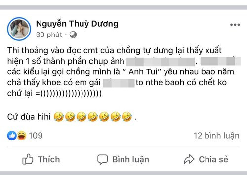 Cụ thể, Thùy Dương viết: "Thi thoảng vào đọc comment của chồng tự dưng lại xuất hiện 1 số thành phần chụp ảnh… các kiểu lại gọi chồng mình là "Anh tui". Yêu nhau bao nhiêu năm chả thấy khoe có em gái như thế bao giờ. Có chết không chứ lại'.