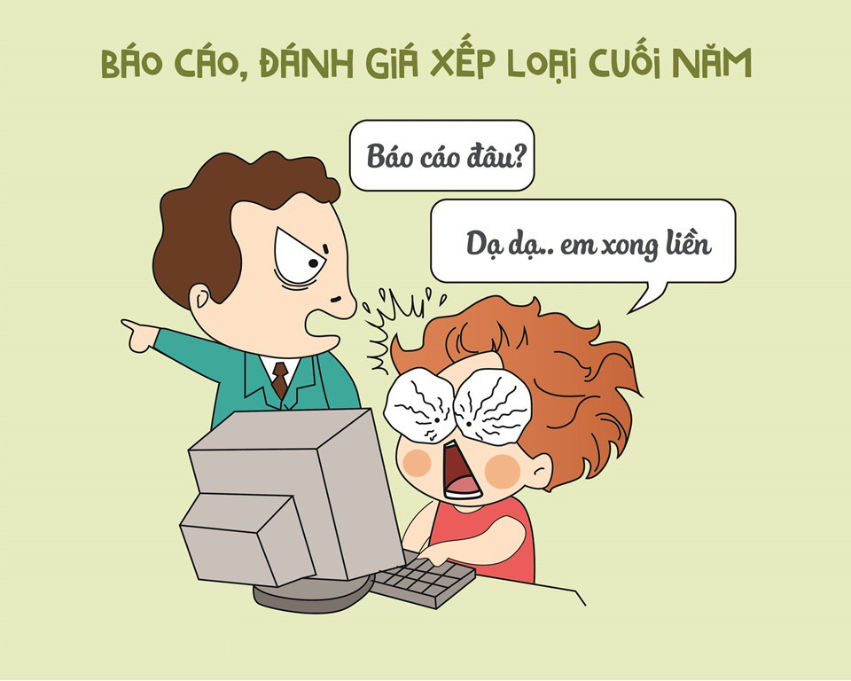 Trước khi mơ về những ngày nghỉ Tết, dân văn phòng không thoát khỏi hàng tấn công việc như báo cáo, tổng kết cuối năm, cuối quý... cứ ùn ùn kéo đến.