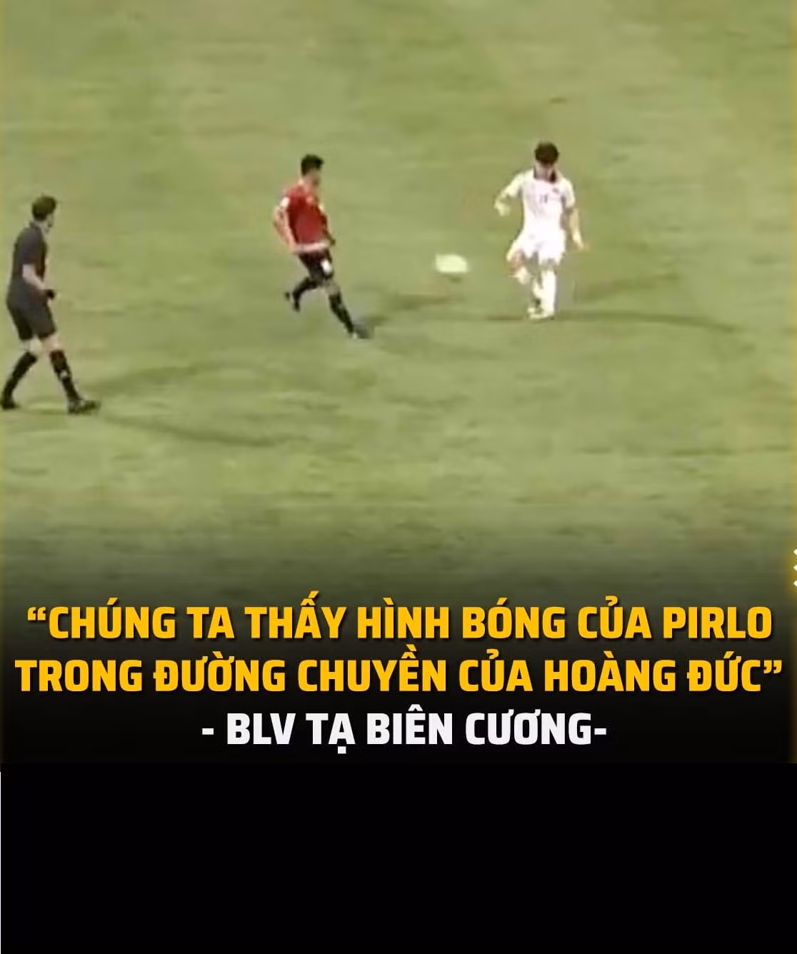 Câu miêu tả của BLV Tạ Biên Cương sau khi Hoàng Đức kiến tạo bàn thắng mở tỷ số cho đội tuyển Việt Nam.