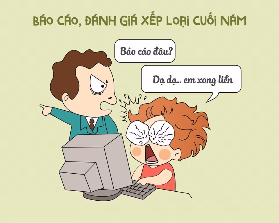 Trước khi mơ về những ngày nghỉ Tết, dân văn phòng không thoát khỏi hàng tấn công việc như báo cáo, tổng kết cuối năm, cuối quý... cứ ùn ùn kéo đến.