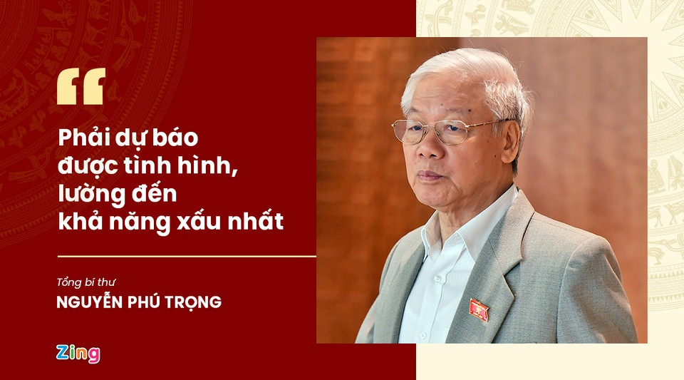 Theo yêu cầu của Tổng bí thư, chúng ta phải dự báo được tình hình dịch liệu còn diễn ra như thế nào, còn biến thể gì nữa, sau TP.HCM "dịch liệu đã êm chưa". Ông yêu cầu làm quyết liệt hơn nhưng phải rất bình tĩnh, không quá ồn ào, chỉ đạo tập trung, thống nhất xuống tận xã, huyện, tỉnh. “Khó nhất là dự báo tình hình, đề ra kịch bản, phương án. Lường đến khả năng xấu nhất”, Tổng bí thư lưu ý.