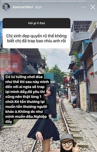 Tiếp tục có fan lại hỏi: "Chị xinh đẹp, quyến rũ thế không biết chị đã "trap" (yêu lừa dối) bao nhiêu anh rồi"?. Không đợi lâu, hot girl áo dài Bảo Trân thủ thành thật bày tỏ quan điểm: "Có tư tưởng chơi đùa như thế thì sau này mình đến với ai người ta sẽ "trap" lại mình đấy. Đã yêu thì cũng nên thật lòng một chút. Kẻ tổn thương lại muốn làm tổn thương người khác à. Không được như mình muốn đâu. Nghiệp đấy!".