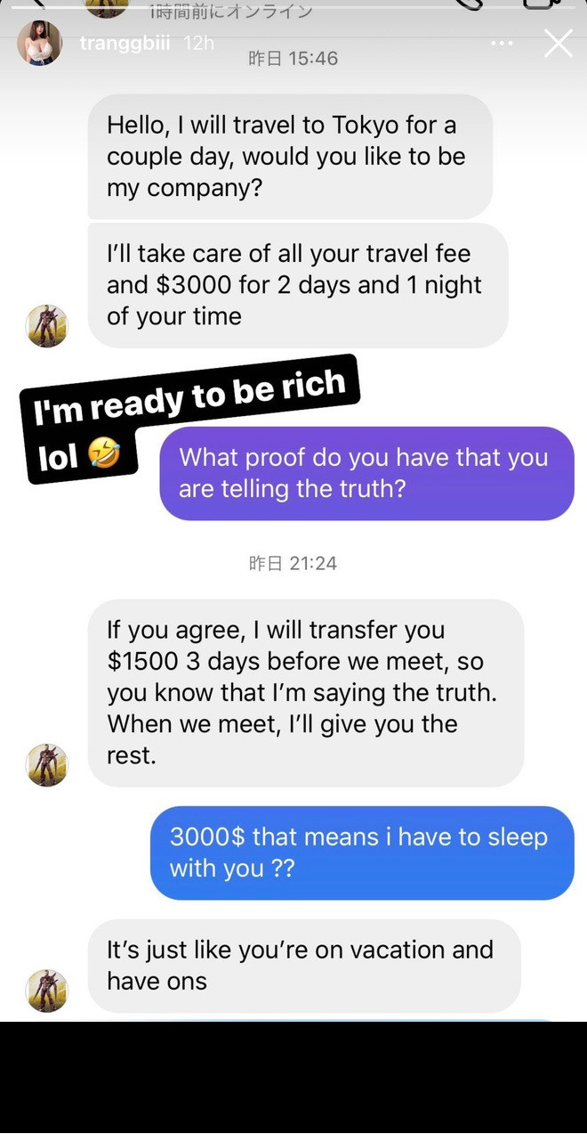 Cụ thể, người này nhắn cho hot girl ngực khủng Hải Dương rằng: "Xin chào, anh sắp tới Tokyo chơi vài ngày, em có muốn làm bạn đồng hành của anh không? Anh sẽ lo hết chi phí cho em trong 2 ngày 3 đêm với giá 3.000 đô".