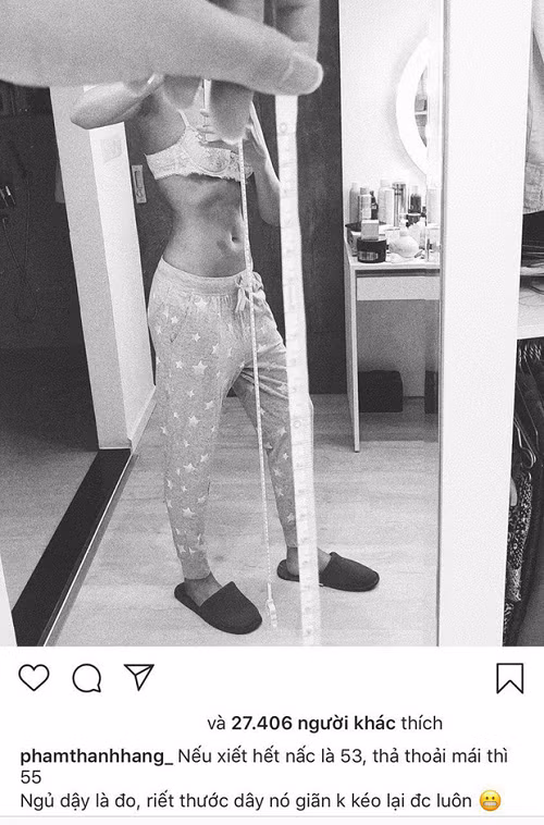 Trong động thái mới nhất, Thanh Hằng cho biết: ""Nếu siết hết nấc là 53 (cm), thả vòng eo thoải mái thì 55. Ngủ dậy là đo, riết thước dây giãn không kéo lại được luôn".
