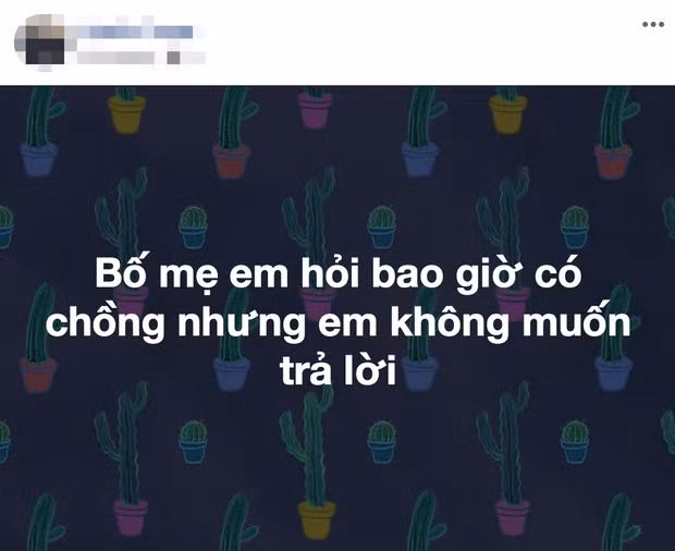 Người yêu còn chưa có thì chồng ở đâu ra. Bố mẹ hỏi nhưng em cũng không muốn trả lời.