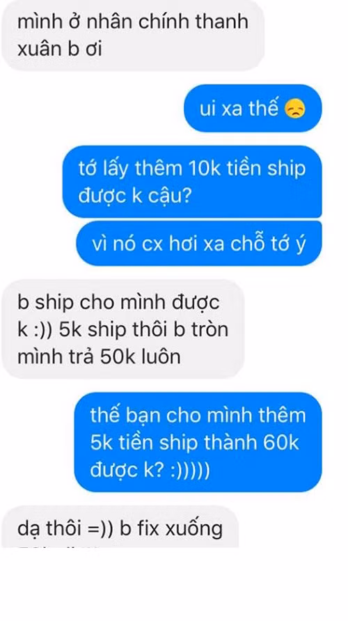 Nhiều vị khách ở xa nhưng luôn cò kè về khoản tiền phí vận chuyển hàng online và đã gây ra không phiền toái cho những chủ shop. Người kinh doanh luôn đề cao lợi nhuận, vậy mà nhiều vị khách thậm chí còn yêu cầu các chủ shop phải thanh toán tiền vận chuyển hàng trước cho "bên thứ 3" thì họ mới quyết định lấy hàng. Bị o ép về lợi nhuận, cảm thấy khó chịu với những người này, nhiều chủ shop thậm chí đã chủ động hủy đơn hàng, chấp nhận mất một vị khách chứ không chịu để bị "đè đầu cưỡi cổ".