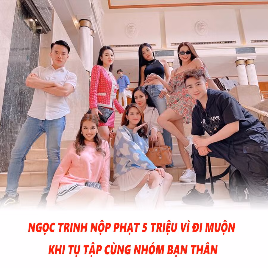 Ngọc Trinh từng chủ động nộp phạt 5 triệu đồng vì biết bản thân đã trễ 10 phút trong buổi hẹn hò tụ tập ăn uống của nhóm bạn. Được biết, số tiền nộp phạt sẽ xung quỹ, phục vụ cho việc chi tiêu ăn uống, du lịch của cả nhóm.