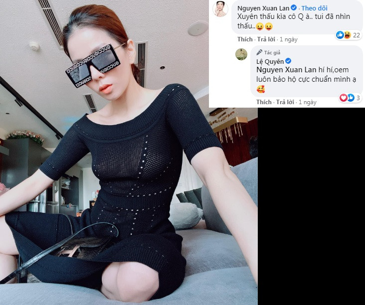 Mới đây, Lệ Quyên lại khiến dân tình "nóng mắt" với mốt váy len xuyên thấu "lồ lộ" vòng 1. Ngắm nhìn hình ảnh kích thích thị giác của đàn em, siêu mẫu Xuân Lan cũng phải tò mò hỏi: "Xuyên thấu kìa cô Quyên à, tôi đã nhìn thấu". Lập tức, Lệ Quyên phản hồi đầy tự tin: "Em luôn bảo hộ cực chuẩn chị mình ạ".