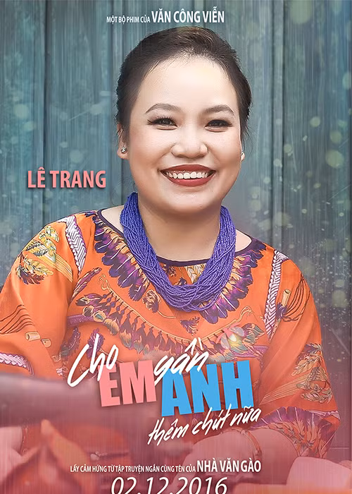 Có thể thấy, mỗi nhân vật phụ của “Cho em gần anh thêm chút nữa” là một màu sắc riêng của phim. 