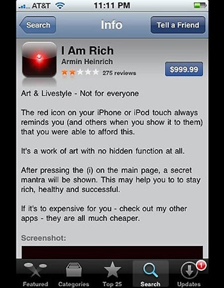 Không phải là một ứng dụng miễn phí, ''I am Rich'' có giá thành cắt cổ lên tới 999 USD mỗi lượt tải về. Điều đáng nói hơn là nó không có bất kì một tính năng gì ngoại trừ việc hiển thị một viên kim cương màu đỏ trên màn hình.