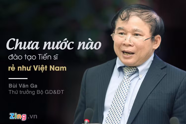 Tại buổi tọa đàm “Nâng cao chất lượng đào tạo tiến sĩ” diễn ra sáng 10/11, Thứ trưởng GD&amp;ĐT Bùi Văn Ga thừa nhận chất lượng đào tạo tiến sĩ ở nước ta chưa đồng đều. Chi phí đào tạo tiến sĩ là 15 triệu/năm. Đây là mức quá thấp, khó có thể đào tạo nghiên cứu sinh bài bản. 