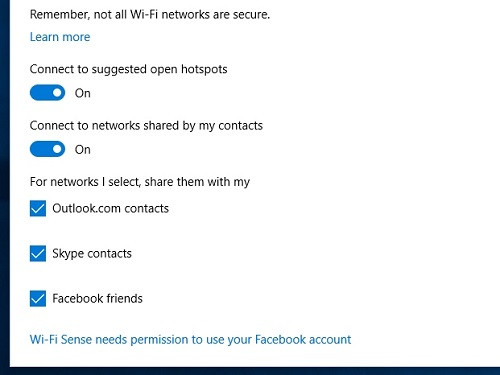  Ngưng chia sẻ Wi-Fi. Windows 10 có một tính năng mới là Wi-Fi Sense cho phép tự động chia sẻ danh bạ trong các ứng dụng Skype, Facebook và Outlook qua mạng Wi-Fi không dây. Tính năng này có thể hữu ích trong một số trường hợp nhưng hầu như ít ai thường xuyên sử dụng nó. Để tắt tính năng chia sẻ này, hãy nhập vào cụm từ “wi-fi settings” trong ô tìm kiếm trên thanh tác vụ Taskbar, chọn “Change Wi-Fi settings" rồi nhấn chọn “Manage Wi-Fi settings”. Sau đó, hãy bỏ đánh dấu chọn các ô nếu bạn không muốn chia sẻ qua các ứng dụng tương ứng.