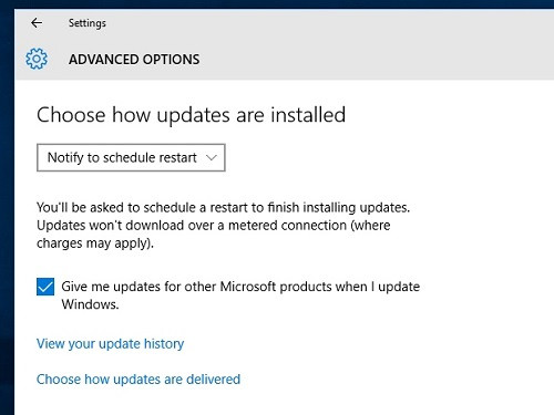 Lên lịch khởi động lại. Người dùng Windows 10 nên thiết lập để tải và cài đặt các bản cập nhật mà không cần hỏi trước. Tuy nhiên, hầu hết bản cập nhật đều tự động khởi động lại để các thay đổi có hiệu lực và bạn không muốn quá trình khởi động lại này ảnh hưởng khi đang làm việc. Do đó, tốt nhất là bạn nên thiết lập để lên lịch khởi động lại máy những khi rảnh rỗi. Hãy nhập vào cụm từ “advanced update” trong ô tìm kiếm trên thanh tác vụ Taskbar, chọn “Advanced Windows Update options” rồi chọn “Notify to schedule restart”.