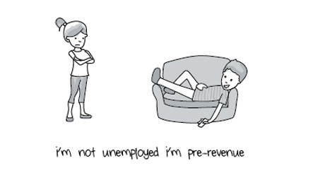 Còn quá sớm để kiếm tiền: Tôi không thất nghiệp, chỉ là đang ở giai đoạn sắp tạo ra doanh thu thôi!