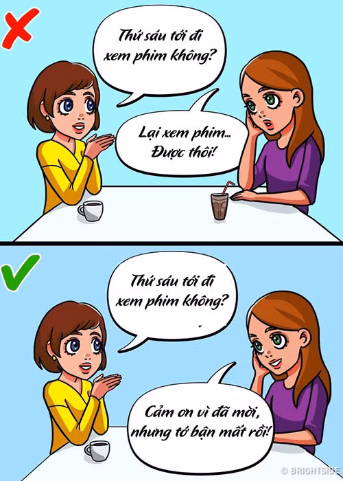 7. Thêm lời khen vào câu từ chối: Bạn hoàn toàn có thể biến câu nói "Không" thành lời khen cho người đề nghị. Ví dụ: "Cảm ơn vì đã nhớ đến tôi", "Tôi đánh giá cao việc bạn đã hỏi tôi trước", hoặc chúc may mắn cũng là gợi ý tuyệt vời.