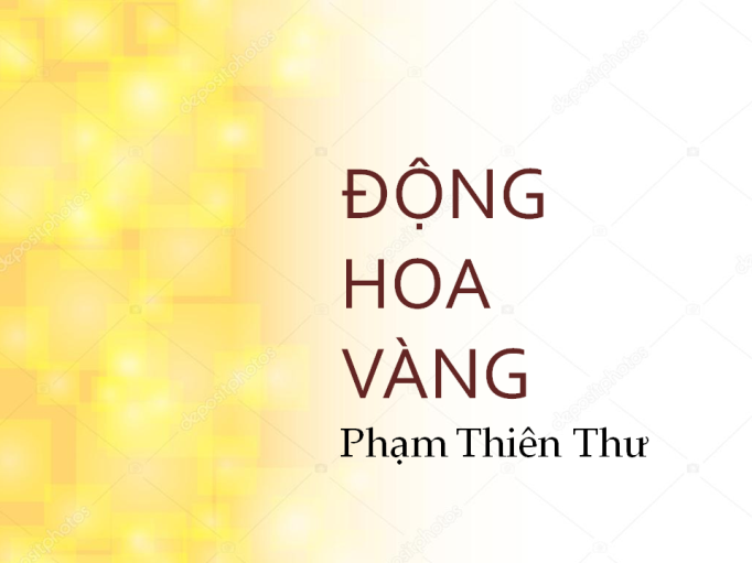 Nguyên gốc bài thơ Động hoa vàng rất dài với 100 đoạn 400 câu thơ. Ngay khi bài thơ ra đời đã được giới văn nghệ sĩ ưa thích.