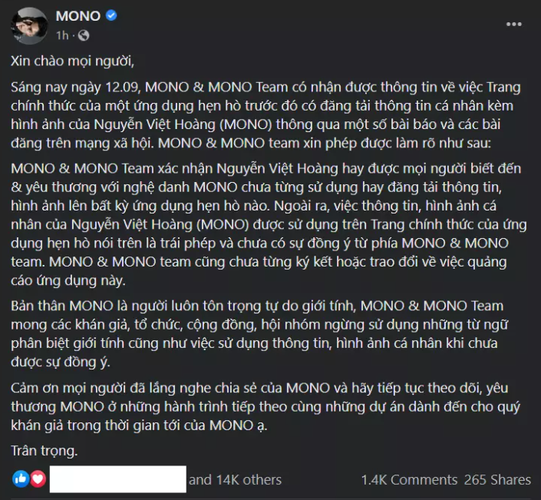 Trước lùm xùm thông tin cá nhân của em trai Sơn Tùng - MONO (Việt Hoàng) từng xuất hiện trên một fanpage ứng hụng hẹn hò đồng giới nam, mới đây nam ca sĩ đã lên tiếng. Theo đó anh chàng phủ nhận việc sử dụng hay đăng tải thông tin lên bất kỳ ứng dụng hẹn hò nào. MONO cũng khẳng định không có chuyện anh hợp tác quảng cáo cho ứng dụng được đề cập trong tin đồn. Ảnh: Chụp màn hình FBNV