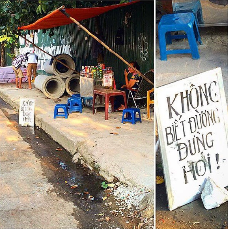 Bị hỏi đường quá nhiều rồi nên thôi thì mình đành thành thật và ngay thẳng chưng biển thông báo luôn đi cho người ta đỡ hỏi nhiều.