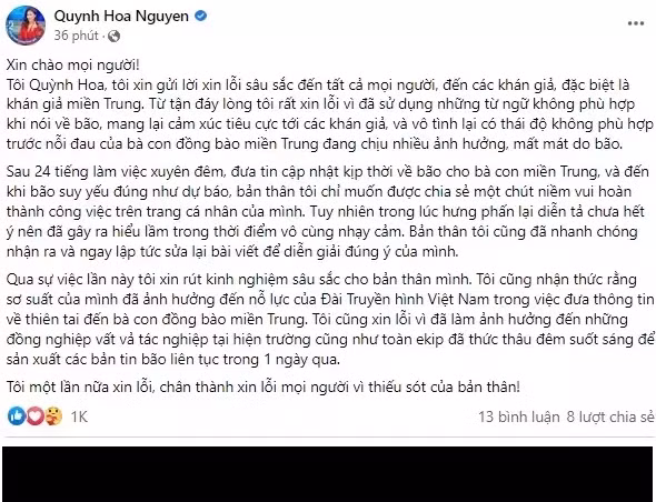 Trước bão dư luận, Quỳnh Hoa sau đó phải khóa Facebook. Nhưng mới đây, nữ BTV BTV đã mở lại tài khoản và có những chia sẻ về sự cố gây ồn ào. Cô nhận lỗi về phát ngôn "vạ miệng" và xin rút kinh nghiệm sâu sắc cho bản thân.