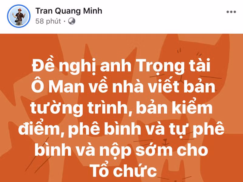 BTV Quang Minh bức xúc viết: "Đề nghị anh trọng tài về nhà viết bản tường trình, bản kiểm điểm, phê bình và tự phê bình và nội sớm cho tổ chức".