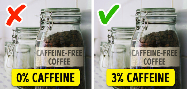 Cà phê không caffeine vẫn chứa caffeine Nếu bác sĩ khuyên bạn nên loại bỏ tất cả các chất kích thích hệ thần kinh ra khỏi thực đơn hàng ngày, bạn phải nhớ rằng mỗi gói cà phê không chứa caffeine vẫn chứa từ 0,01 đến 3% caffeine.