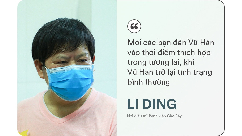 Ông Li Ding (66 tuổi) và con trai Li Zichao (đến từ Vũ Hán, Trung Quốc) là những bệnh nhân đầu tiên được chữa khỏi Covid-19 tại Việt Nam. Sau khi xuất viện, trở về nước, Li Ding đã gửi tâm thư cảm ơn đến các y bác sĩ khoa Bệnh Nhiệt đới nói riêng và Bệnh viện Chợ Rẫy nói chung. Ông tỏ lòng cảm kích, mong muốn mời các bác sĩ đến thăm Vũ Hán khi dịch bệnh kết thúc, cuộc sống trở lại bình thường. Trước đó, Li Zichao cũng gửi thư tỏ lòng biết ơn và xin lỗi vì những phiền phức hai cha con vô tình mang tới cho các nhân viên y tế. Cha con ông Li được xác nhận nhiễm virus corona và điều trị tại Bệnh viện Chợ Rẫy từ ngày 22/1 (tức 28 Tết), xuất viện vào ngày 12/2.