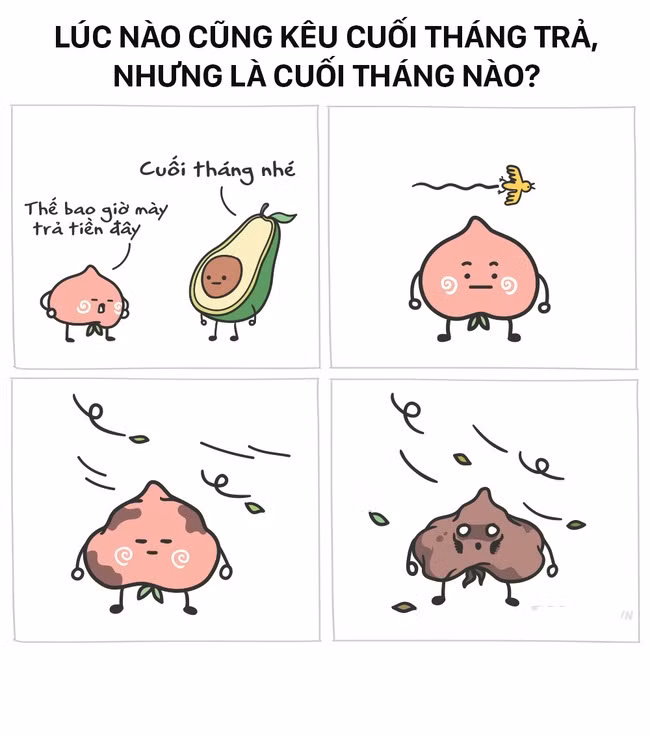 "Cuối tháng nhé", "Hay để sang tuần nhé"... có lẽ là câu nói gây "dị ứng" nhiều nhất cho các bạn trẻ trót dại cho người không đáng tin vay tiền.