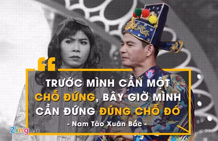 Nam Tào dặn dò Bắc Đẩu: "Trước mình cần một chỗ đứng, bây giờ mình cần đứng đúng chỗ đó".