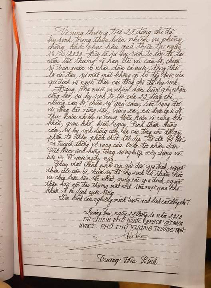 Phó Thủ tướng Thường trực Trương Hoà Bình viết sổ tang: "Vô cùng thương tiếc 22 đồng chí đã hy sinh trong thực hiện nhiệm vụ phòng, chống, khắc phục hậu quả thiên tai ngày 18/10/2020. Đây là sự hy sinh to lớn để lại niềm tiếc thương vô hạn đối với cán bộ, chiến sĩ trong quân và nhân dân cả nước. Đồng thời là nỗi đau sự mất mát không gì bù đặp được của thân các đồng chí đã hy sinh...