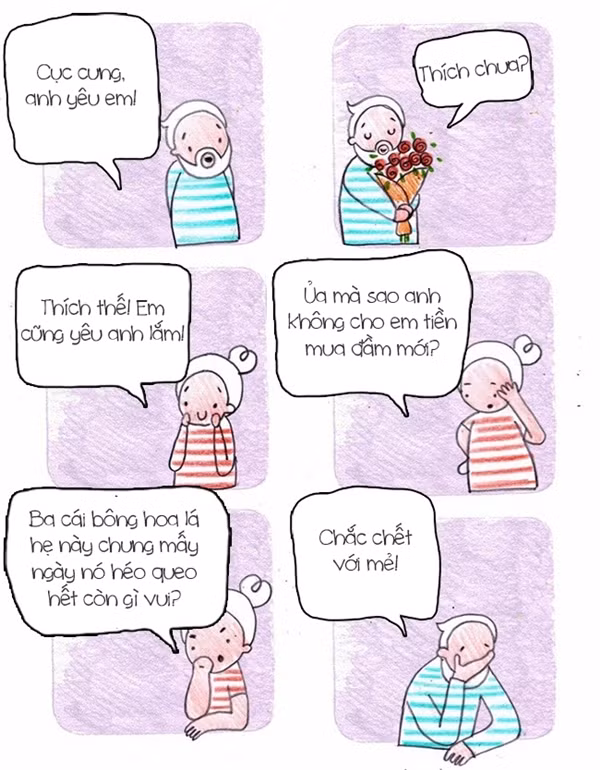 Em thực dụng thế đấy, yêu tiếp hay không tùy anh! Nhưng mà nhớ lần sau phải cho em tiền mua đầm mới nữa chứ đừng chỉ tặng hoa không nhé!