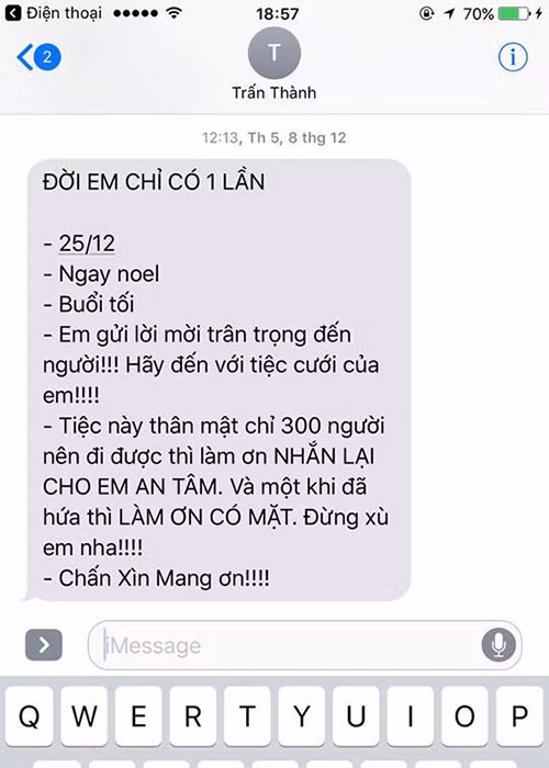 Trấn Thành gửi tin nhắn mời cưới độc đáo: “Đời em chỉ có 1 lần: 25/12, ngày Noel, buổi tối. Em gửi lời mời trân trọng đến người! Hãy đến với tiệc cưới của em. Tiệc này thân mật chỉ 300 người nên đi được thì làm ơn nhắn lại cho em an tâm. Và một khi đã hứa thì làm ơn có mặt. Đừng xù em nha! Chấn Xìn mang ơn”. Ảnh: FBNV