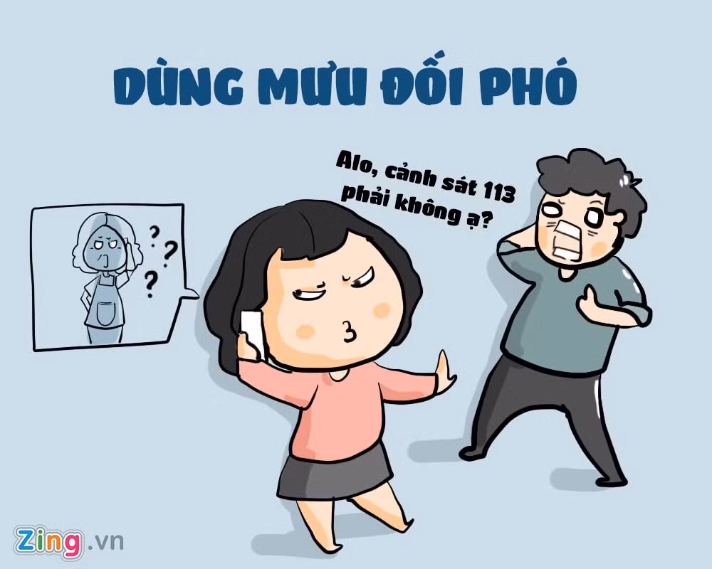 Giả vờ gọi điện cho công an hay tỏ ra mình có “cứu viện” cũng là cách khiến kẻ xấu lo ngại, rút lui.