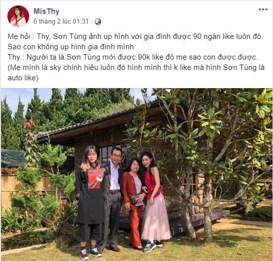 “Mẹ hỏi: Thy, Sơn Tùng ảnh up hình với gia đình được 90 ngàn like luôn đó. Sao con không up hình gia đình mình. Thy: Người ta là Sơn Tùng mới được 90k like đó mẹ sao con được được. (Mẹ mình là Sky chính hiệu luôn đó hình mình thì không like mà hình Sơn Tùng là auto like)”.